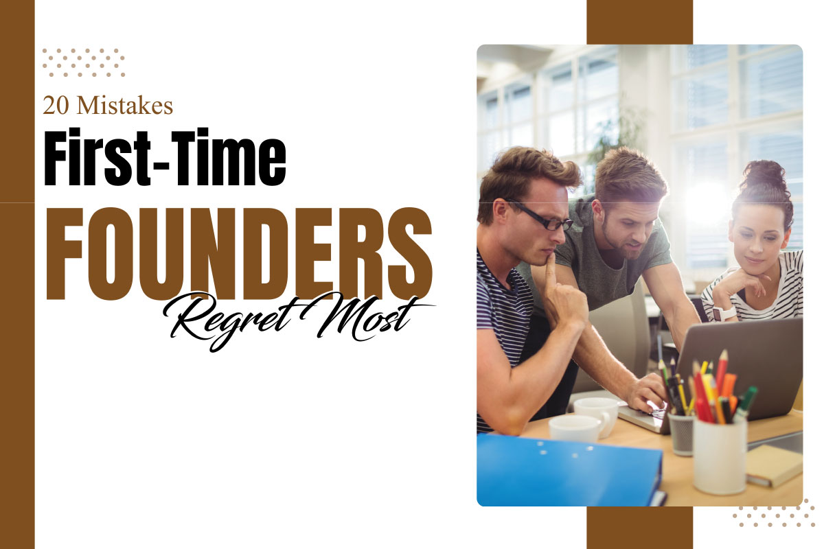 20 Mistakes First‑Time Founders Regret Most